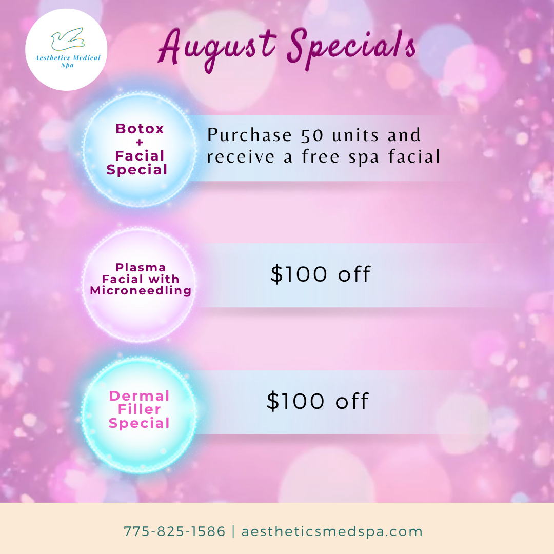 August specials at Aesthetic Medial Spa: Buy 50 units of Botox, get a free facial; $100 off plasma facial with microneedling; $100 off dermal filler. Contact info at the bottom.